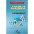 La démocratie par médiation: Pour une approche proactive de conflits post-électoraux en Afrique subsaharienne