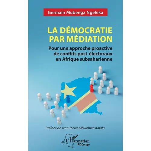 La démocratie par médiation: Pour une approche proactive de conflits post-électoraux en Afrique subsaharienne
