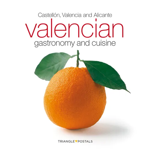 Valencian Gastronomy and Cuisine: Castellón, Valencia and Alicante