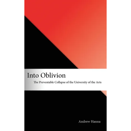 Into Oblivion: The Preventable Collapse of the University of the Arts