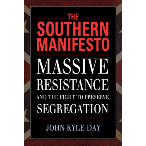 The Southern Manifesto: Massive Resistance and the Fight to Preserve Segregation