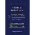 Rulers of Babylonia: From the Second Dynasty of Isin to the End of Assyrian Domination (1157-612 Bc)