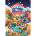 The Wondering Place: Where Kids Explore Their Biggest Questions About God, Jesus, and Christianity to Build a Faith That Lasts