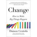 Change: How to Make Big Things Happen