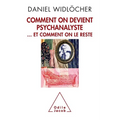 How to Become a Psychoanalyst: And Not Give Up / Comment on devient psychanalyste: ... et comment on le reste