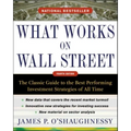 What Works on Wall Street: The Classic Guide to the Best-Performing Investment Strategies of All Time