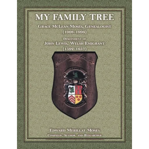 My Family Tree: Grace McLean Moses, Genealogist (1908-1996), Descendant of John Lewis, Welsh Emigrant (1592-1657)