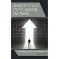 Living up to Your School Mission Statement: Reforming Schools from the Inside Out