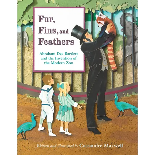 Fur, Fins, and Feathers: Abraham Dee Bartlett and the Invention of the Modern Zoo