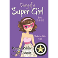 Diary of a SUPER GIRL - Books 10 - 12: Books for Girls 9 - 12