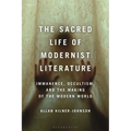 The Sacred Life of Modernist Literature: Immanence, Occultism, and the Making of the Modern World