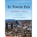 El Tercer País: San Diego y Tijuana Dos países, Dos ciudades, Una Comunidad