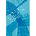 Don't Do It, We Love You, My Heart