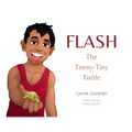 Flash, The Teeny Tiny Turtle