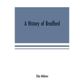 A history of Bradford, Vermont containing some account of the place of its first settlement in 1765, and the principal improvements made, and events w