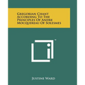 Gregorian Chant According To The Principles Of Andre Mocquereau Of Solesmes