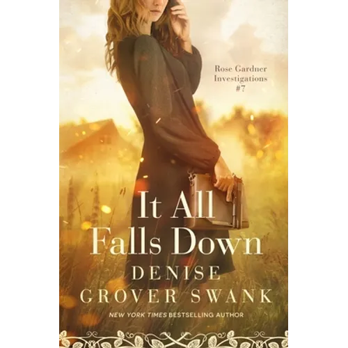 It All Falls Down: Rose Gardner Investigations #7