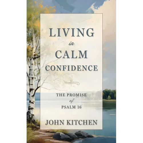 Living in Calm Confidence: The Promise of Psalm 16
