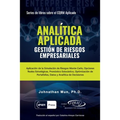 ANALÍTICA APLICADA - Gestión de Riesgos Empresariales: Aplicación de la Simulación de Riesgos de Monte Carlo, Opciones Reales Estratégicas, Pronóstico