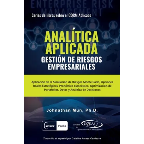 ANALÍTICA APLICADA - Gestión de Riesgos Empresariales: Aplicación de la Simulación de Riesgos de Monte Carlo, Opciones Reales Estratégicas, Pronóstico
