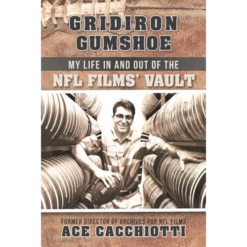 Gridiron Gumshoe: My Life in and Out of the NFL Films' Vault