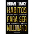 Hábitos Para Ser Millonario (Million Dollar Habits Spanish Edition): Duplica O Triplica Tus Ingresos Con Un Poderoso Método