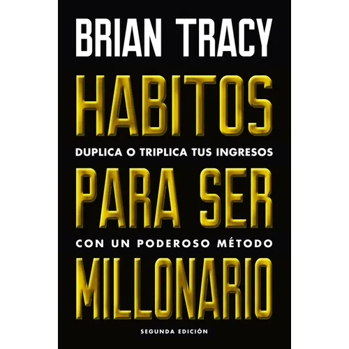 Hábitos Para Ser Millonario (Million Dollar Habits Spanish Edition): Duplica O Triplica Tus Ingresos Con Un Poderoso Método