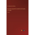 Diccionario geografico-estadistico de España y Portugal: Tomo 5
