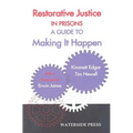 Restorative Justice in Prisons: A Guide to Making It Happen