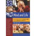 Mind and Life: Discussions with the Dalai Lama on the Nature of Reality