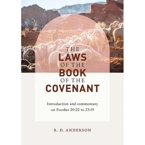 The laws of the book of the covenant: Introduction and commentary on Exodus 20:22 to 23:19