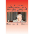 J. R. Lucas philosopher on a creative parallel with Plato: An American viewpoint