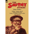 The Smithy Stories: 'Smithy, ' 'Smithy Abroad, ' 'Smithy and the Hun, ' 'Nobby, or Smithy's Friend Nobby' and 'Army Reform'