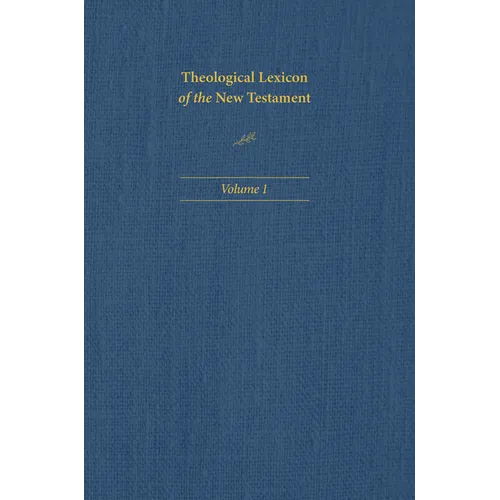 Theological Lexicon of the New Testament: Volume 1