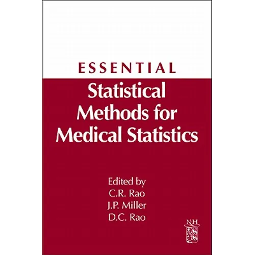 Essential Statistical Methods for Medical Statistics: A Derivative of Handbook of Statistics: Epidemiology and Medical Statistics, Vol. 27