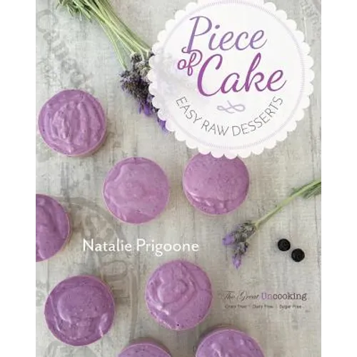 A Piece of Cake: Easy Raw Desserts