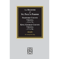 The Register of Saint Paul's Parish, 1715-1798, Stafford County 1715-1776 and King George County 1777-1798