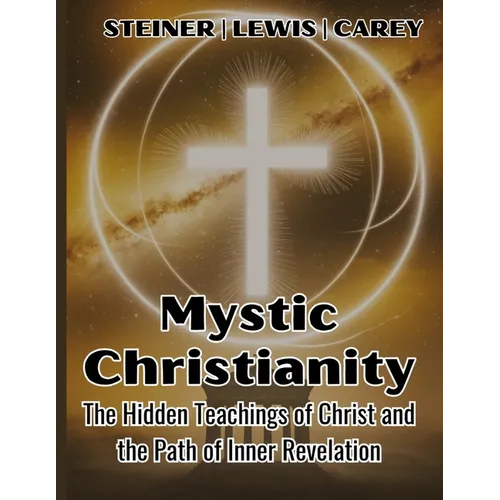 Mystic Christianity: The Hidden Teachings of Christ and the Path of Inner Revelation