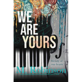 We Are Yours
