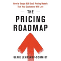 The Pricing Roadmap: How to Design B2B SaaS Pricing Models That Your Customers Will Love