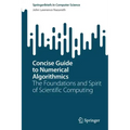 Concise Guide to Numerical Algorithmics: The Foundations and Spirit of Scientific Computing