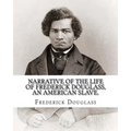 Narrative of the life of Frederick Douglass, an American slave. By: Frederick Douglass ( WRITTEN BY HIMSELF APRIL 28. 1845 ), and By: William Lloyd Ga