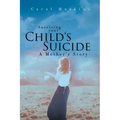 Surviving your Child's Suicide: A Mother's Story