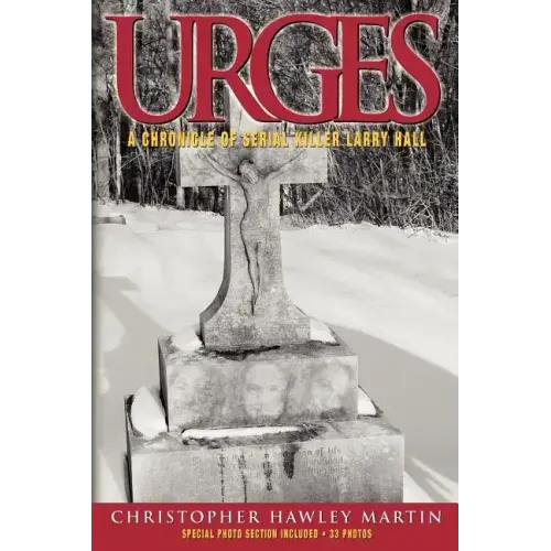 Urges: A Chronicle of Serial Killer Larry Hall