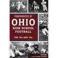 Powerhouses of Ohio High School Football: The 50s and 60s