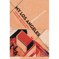 My Los Angeles: From Urban Restructuring to Regional Urbanization