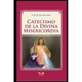 Catecismo de la Divina Misericordia: devoción a la divina Misericordia