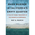 Mass Murder in California's Empty Quarter: A Tale of Tribal Treachery at the Cedarville Rancheria