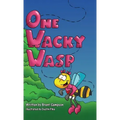 One Wacky Wasp: The Perfect Children's Book for Kids Ages 3-6 Who Are Learning To Read