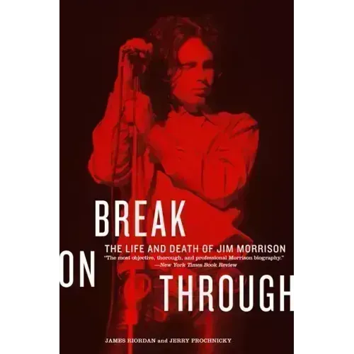 Break on Through: The Life and Death of Jim Morrison